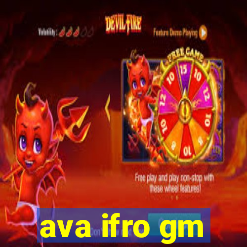 ava ifro gm